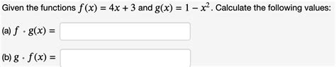 Solved Given The Functions F X 4x 3 And G X 1−x2