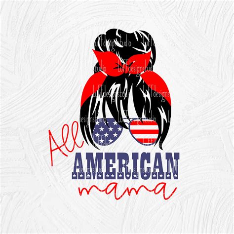 Patriotic Mama SVG All American Mama SVG 4th Of July Woman Etsy