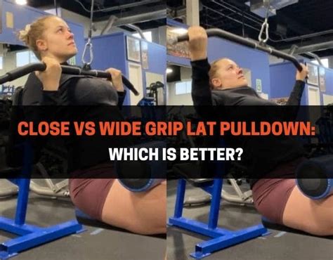 Close vs Wide Grip Lat Pulldown: Which Is Better ...