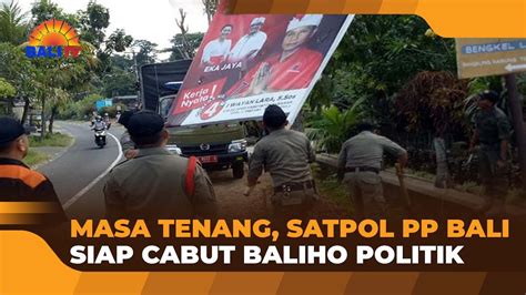 MASA TENANG SATPOL PP BALI SIAP CABUT BALIHO POLITIK YouTube