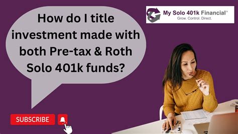 Self Directed 401k Faq How Do I Title Investment Made With Both Pre Tax And Roth Solo 401k Funds