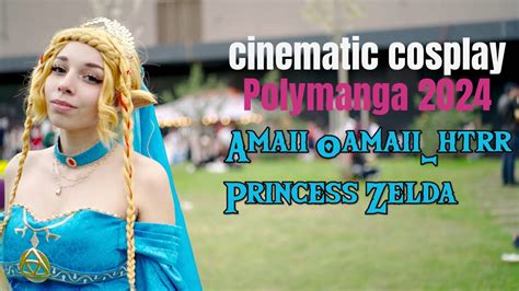 Cinematic Cosplay Amaii As Princess Zelda Polymanga 2024 YouTube