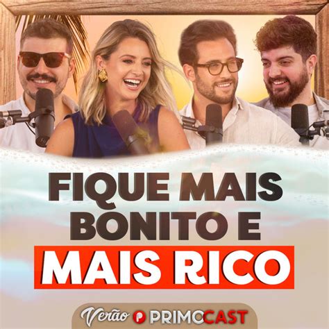 Primocast Como Ficar Mais Bonito E Fazer Mais Dinheiro