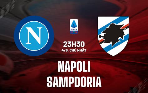 Nhận định bóng đá Napoli vs Sampdoria VĐQG Italia hôm nay