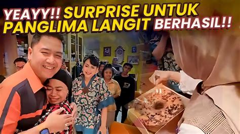 Part 1 YEAAYYY SURPRISE RATNA LISTY UNTUK PANGLIMA LANGIT BERHASIL