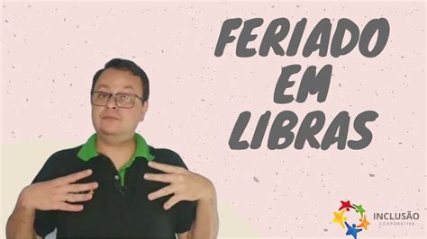 Sinal de Feriado em Libras Inclusão Corporativa YouTube