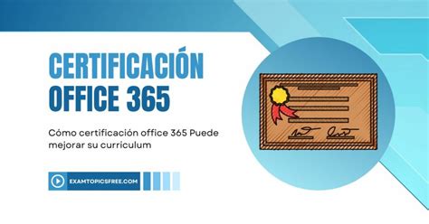 Cómo certificación office 365 Puede mejorar su currículum