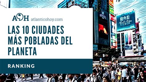 Las 10 ciudades más pobladas del planeta Ranking