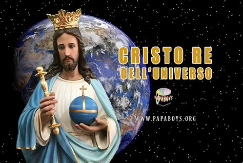 25 Novembre 2018 Festa di Nostro Signore Gesù Cristo Re dell universo