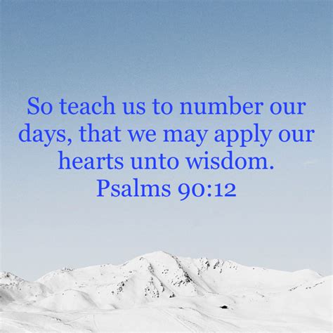 Psalm 90 12 So Teach Us To Number Our Days That We May Apply Our Hearts