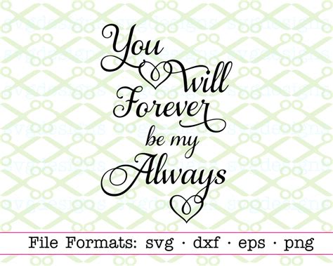 You Will Forever Be My Always Cricut Silhouette Files Svg Dxf Eps Png