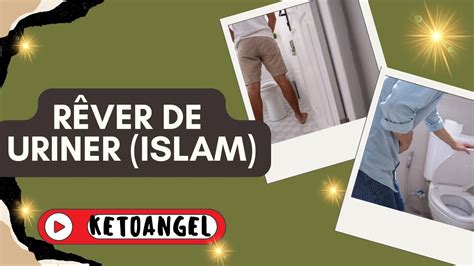 R Ver De Uriner Signification Et Interpr Tation En Islam Selon Les