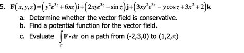 Solved 5 F X Y Z Ye 6xz I 2xye” Sin Z J 3x9e