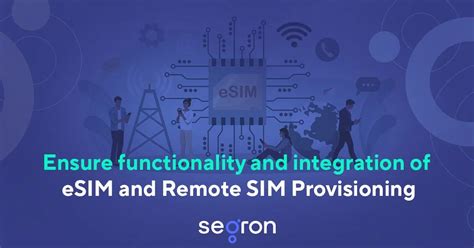 Exploring Esim And Remote Sim Provisioning With Segron