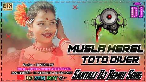 Musla Herel Toto Diver🔊🔥santali Dj Song 2023🌀new Santali Dj Remix Song