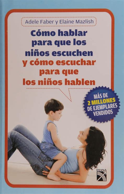 Amazon Como Hablar Para Que Los Ninos Escuchen Spanish Edition