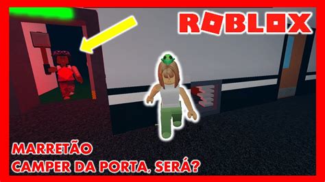 Roblox Marret O Camper Da Porta Ser Flee The Facility Youtube