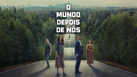 O Mundo Depois de Nós Trailer Dublado Brasil 4K YouTube