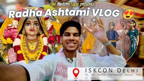 Radha Ashtami Celebration Vlog Iskcon Delhi The Modern Sage