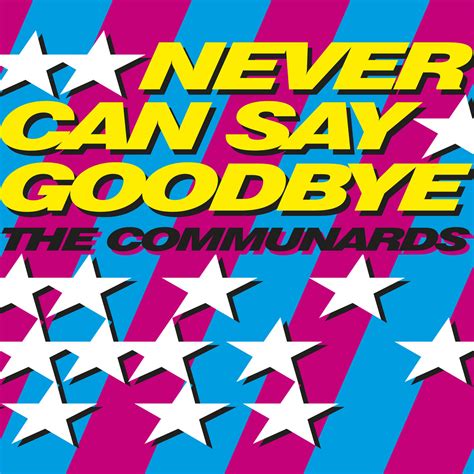 Never Can Say Goodbye (The 2 Bears Remixes) | The Communards