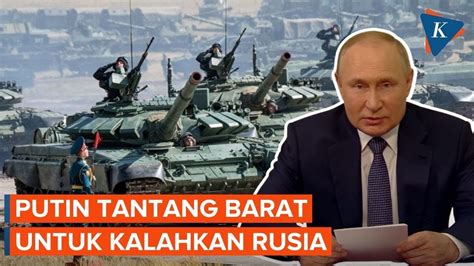 Putin Tantang Negara Barat Untuk Kalahkan Rusia Di Medan Perang Youtube