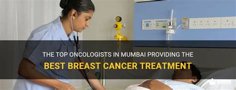 The Top Oncologists In Mumbai Providing The Best Breast Cancer