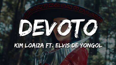 Kim Loaiza DEVOTO Ft Elvis De Yongol Letra Lyrics YouTube Music