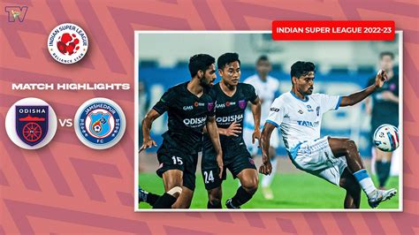 ISL 2022 23 M106 Highlights Odisha FC Vs Jamshedpur FC Realtime