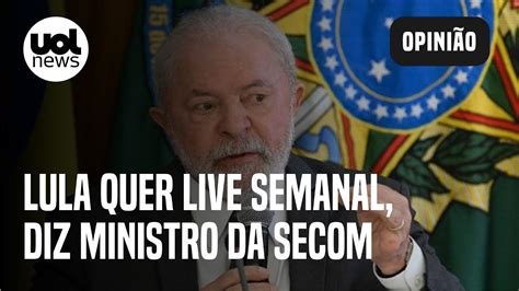 Ministro Diz Que Lula Quer Live Semanal Mas Nega Compara O