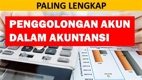 Kelompok Akun Dalam Akuntansi Penggolongan Akun Youtube