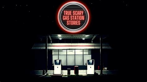 8 True Scary Gas Station Stories To Fuel Your Anxiety Youtube