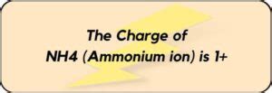 What is the Charge on NH4 (Ammonium ion)? And Why?