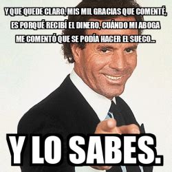 Meme Julio Iglesias Y que quede claro mis mil gracias que comenté