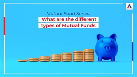 Mutual Fund Series What Are The Different Types Of Mutual Funds