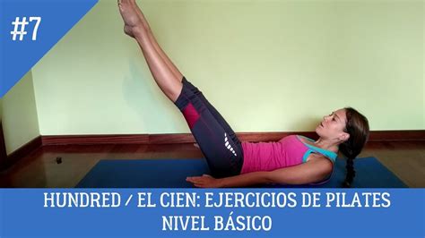 Hundred El Cien Ejercicios De Pilates Nivel B Sico Youtube