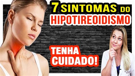 7 Sintomas Do Hipotireoidismo SINAIS PERIGOSOS DA TIREOIDE