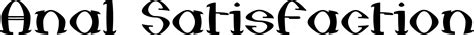 Anal Satisfaction Fuente Fonts2u