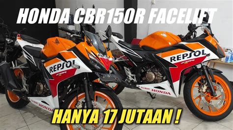 Honda Cbr150r Facelift Repsol Edition Hanya 17 Jutaan Youtube