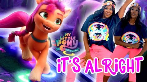 My Little Pony A New Generation New Song 👯‍♀️ ‘its Alright Dance