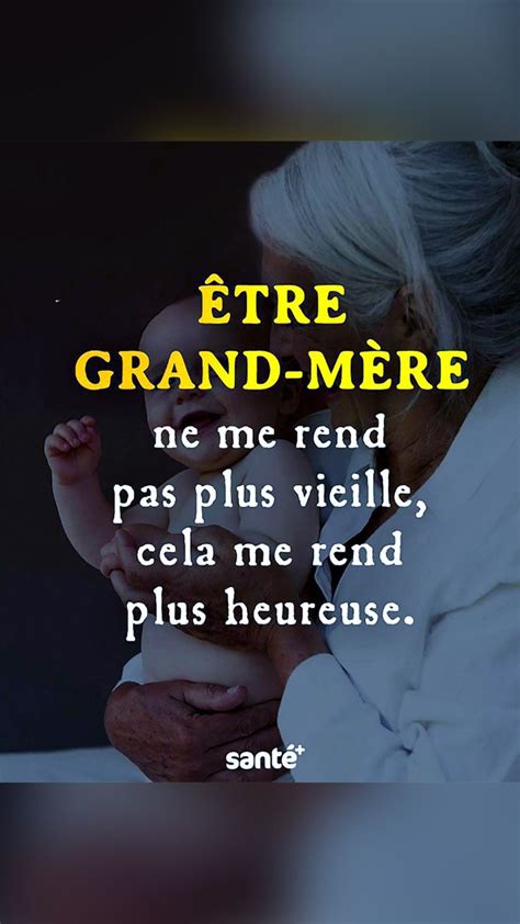 Tre Grand M Re Ne Me Rend Pas Plus Vieille Cela Me Rend Plus Heureuse