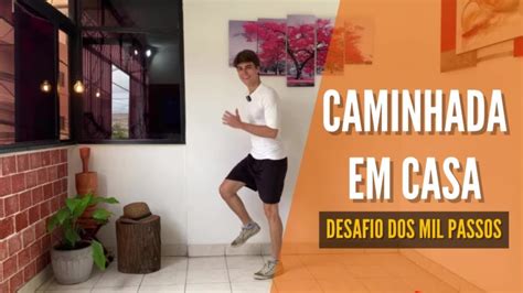 CAMINHADA EM CASA Desafio Dos Mil Passos YouTube