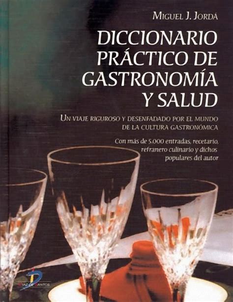 Diccionario Pr Ctico De Gastronom A Y Salud Un Viaje Riguroso Y