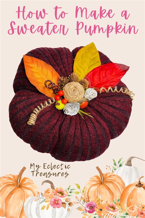 How to Make a Sweater Pumpkin for Your Fall Decor! - My Eclectic Treasures