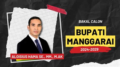 Aloisius Hama Calon Bupati Manggarai Periode Youtube