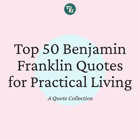 Best Benjamin Franklin Quotes On Practical Living Top 50