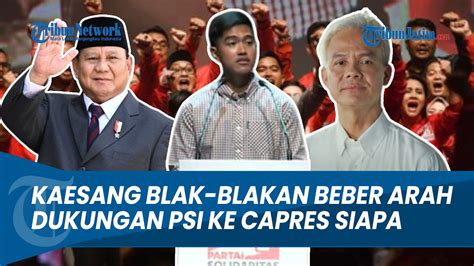 TERKUAK Kaesang Blak Blakan Beber Arah Dukungan PSI Ke Capres Siapa