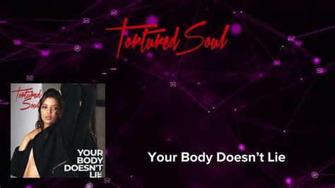 Tortured Soul Your Body Doesn T Lie Audio Video YouTube