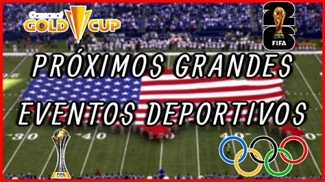 Pr Ximos Grandes Eventos Deportivos A Celebrarse En Los Estados Unidos