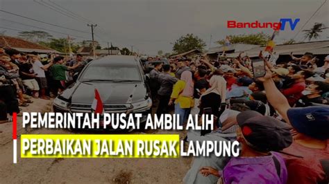 Pemerintah Pusat Ambil Alih Perbaikan Jalan Rusak Lampung YouTube