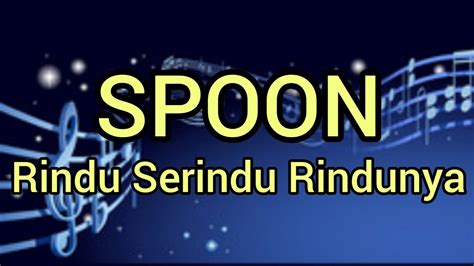 Spoon Rindu Serindu Rindunya Lirik Youtube